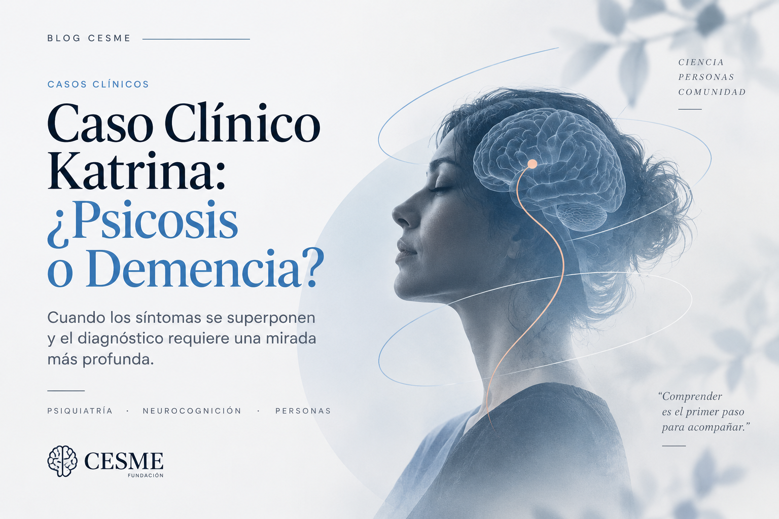 Caso Clínico Katrina: ¿Psicosis o Demencia?